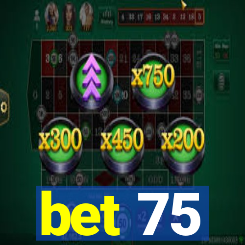bet 75